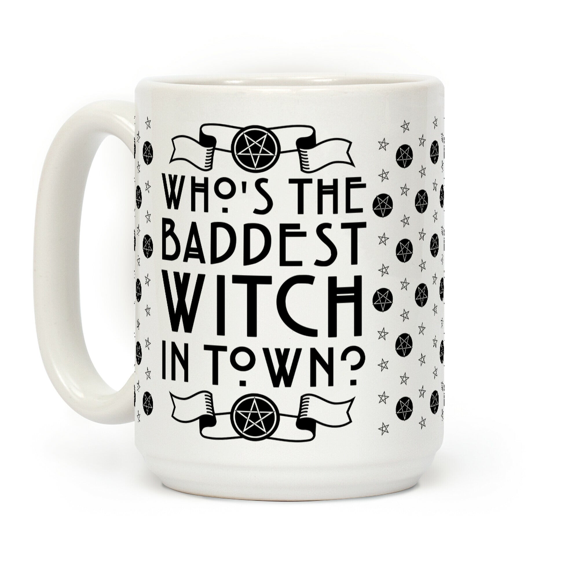 Who's the Baddest Witch in Town? Coffee Mug